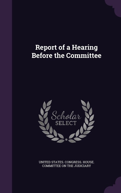 Front cover_Report of a Hearing Before the Committee