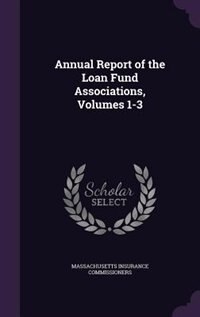 Annual Report of the Loan Fund Associations, Volumes 1-3