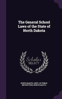 The General School Laws of the State of North Dakota