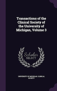 Couverture_Transactions of the Clinical Society of the University of Michigan, Volume 3