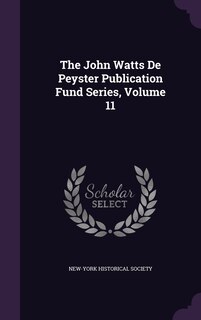 Couverture_The John Watts De Peyster Publication Fund Series, Volume 11