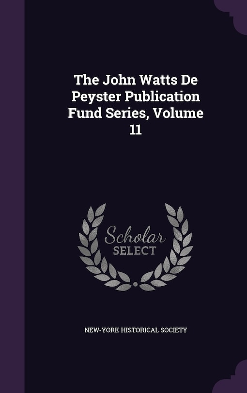 Couverture_The John Watts De Peyster Publication Fund Series, Volume 11