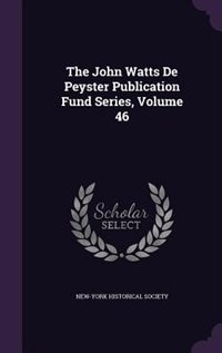 Front cover_The John Watts De Peyster Publication Fund Series, Volume 46