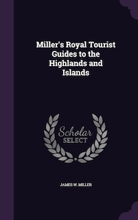 Couverture_Miller's Royal Tourist Guides to the Highlands and Islands