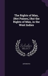 Couverture_The Rights of Man, (Not Paines,) But the Rights of Man, in the West Indies