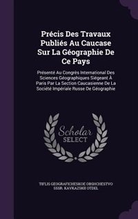 Front cover_Précis Des Travaux Publiés Au Caucase Sur La Géographie De Ce Pays
