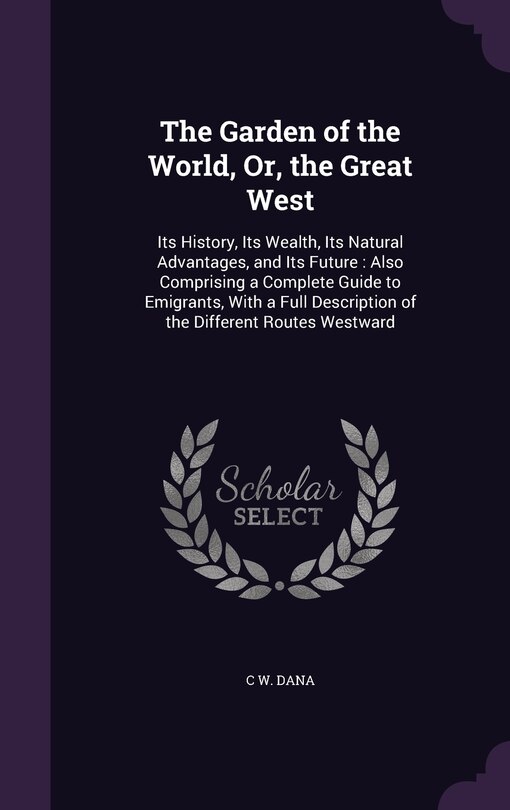 Front cover_The Garden of the World, Or, the Great West