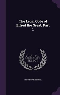 Couverture_The Legal Code of Elfred the Great, Part 1
