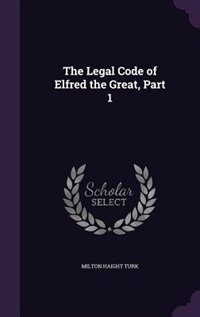 Couverture_The Legal Code of Elfred the Great, Part 1
