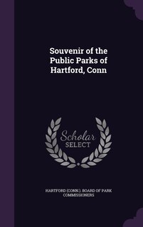 Front cover_Souvenir of the Public Parks of Hartford, Conn