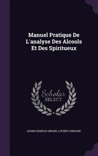 Manuel Pratique De L'analyse Des Alcools Et Des Spiritueux