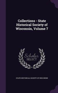 Front cover_Collections - State Historical Society of Wisconsin, Volume 7