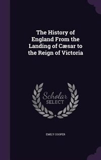 Front cover_The History of England From the Landing of Cæsar to the Reign of Victoria