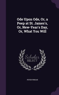 Couverture_Ode Upon Ode, Or, a Peep at St. James's, Or, New-Year's Day, Or, What You Will