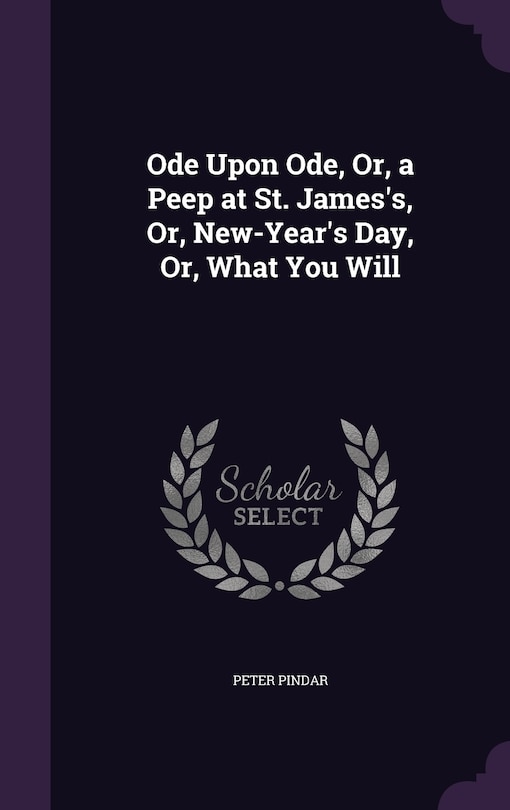Couverture_Ode Upon Ode, Or, a Peep at St. James's, Or, New-Year's Day, Or, What You Will