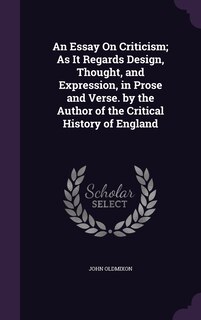 Front cover_An Essay On Criticism; As It Regards Design, Thought, and Expression, in Prose and Verse. by the Author of the Critical History of England