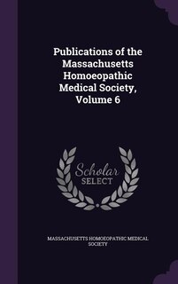 Couverture_Publications of the Massachusetts Homoeopathic Medical Society, Volume 6