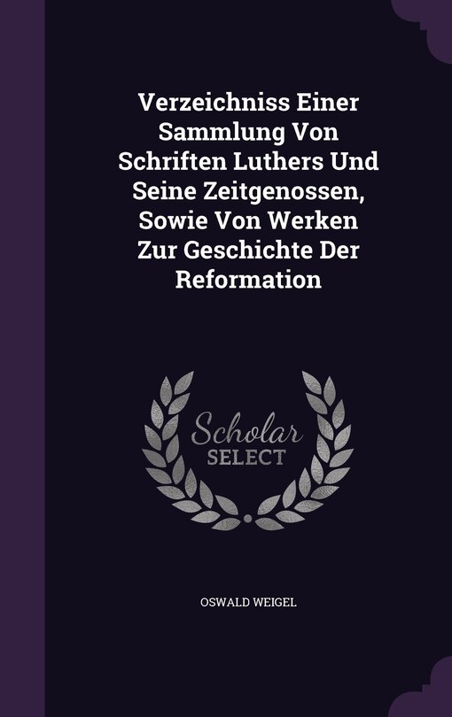 Front cover_Verzeichniss Einer Sammlung Von Schriften Luthers Und Seine Zeitgenossen, Sowie Von Werken Zur Geschichte Der Reformation