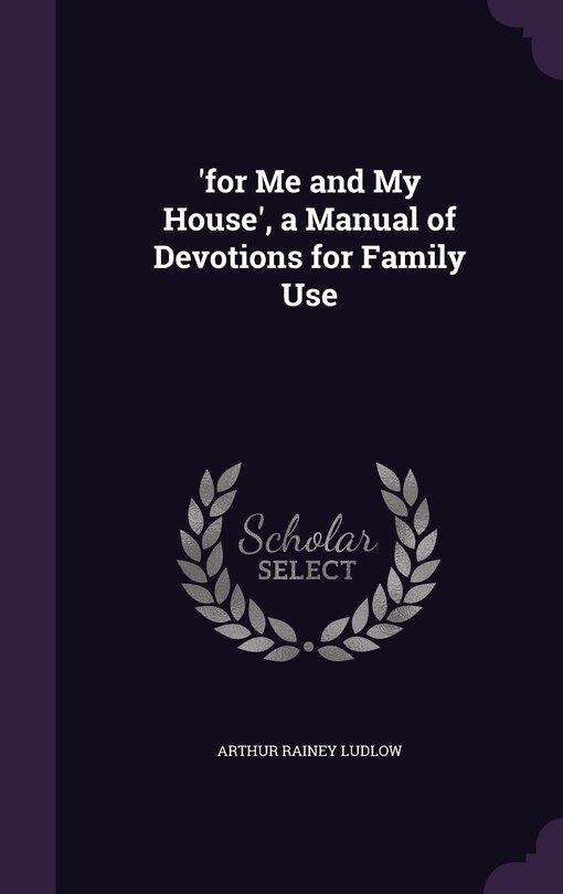 Front cover_'for Me and My House', a Manual of Devotions for Family Use