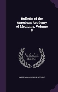 Couverture_Bulletin of the American Academy of Medicine, Volume 8