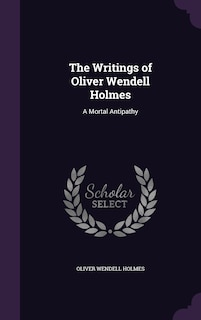 Couverture_The Writings of Oliver Wendell Holmes