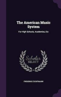 The American Music System: For High Schools, Academies, Etc