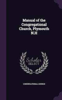 Front cover_Manual of the Congregational Church, Plymouth N.H