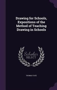 Front cover_Drawing for Schools, Expositions of the Method of Teaching Drawing in Schools