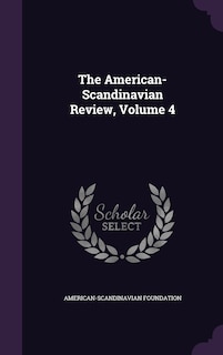 The American-Scandinavian Review, Volume 4