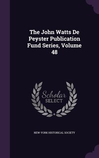 Couverture_The John Watts De Peyster Publication Fund Series, Volume 48