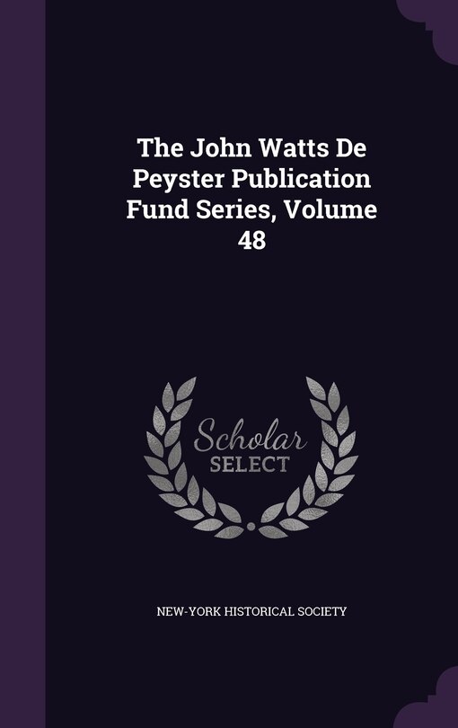 Couverture_The John Watts De Peyster Publication Fund Series, Volume 48