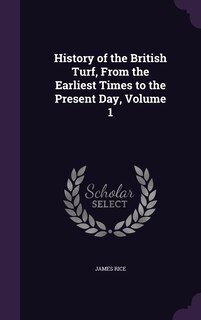 Couverture_History of the British Turf, From the Earliest Times to the Present Day, Volume 1