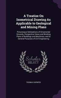 Couverture_A Treatise On Isometrical Drawing As Applicable to Geological and Mining Plans