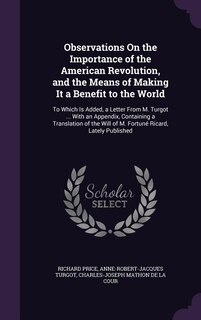 Front cover_Observations On the Importance of the American Revolution, and the Means of Making It a Benefit to the World