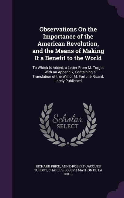 Front cover_Observations On the Importance of the American Revolution, and the Means of Making It a Benefit to the World