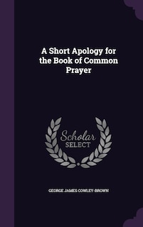Front cover_A Short Apology for the Book of Common Prayer