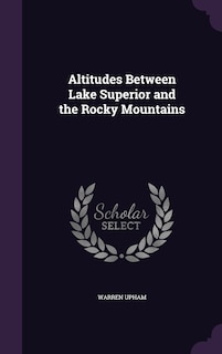 Couverture_Altitudes Between Lake Superior and the Rocky Mountains