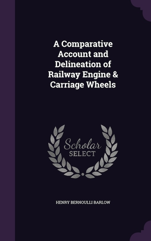 Couverture_A Comparative Account and Delineation of Railway Engine & Carriage Wheels