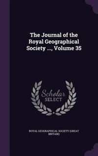 Front cover_The Journal of the Royal Geographical Society ..., Volume 35