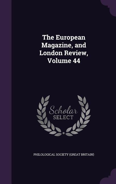 Front cover_The European Magazine, and London Review, Volume 44