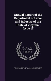 Front cover_Annual Report of the Department of Labor and Industry of the State of Virginia, Issue 17