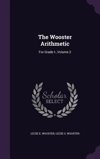 The Wooster Arithmetic: For Grade I-, Volume 2