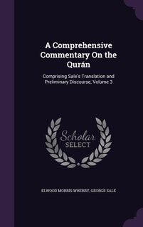A Comprehensive Commentary On the Qurán: Comprising Sale's Translation and Preliminary Discourse, Volume 3