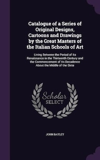 Front cover_Catalogue of a Series of Original Designs, Cartoons and Drawings by the Great Masters of the Italian Schools of Art