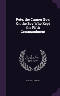 Front cover_Pete, the Cunner Boy; Or, the Boy Who Kept the Fifth Commandment