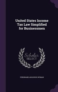 Front cover_United States Income Tax Law Simplified for Businessmen