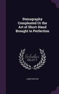 Front cover_Stenography Compleated Or the Art of Short-Hand Brought to Perfection