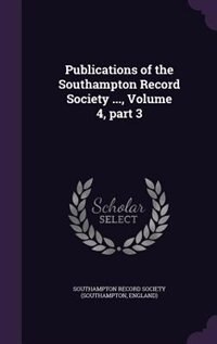 Couverture_Publications of the Southampton Record Society ..., Volume 4, part 3