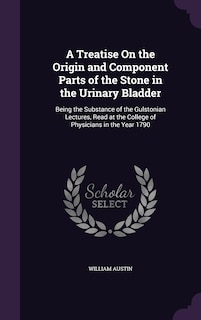 Front cover_A Treatise On the Origin and Component Parts of the Stone in the Urinary Bladder