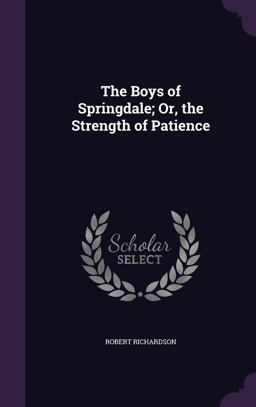 Front cover_The Boys of Springdale; Or, the Strength of Patience